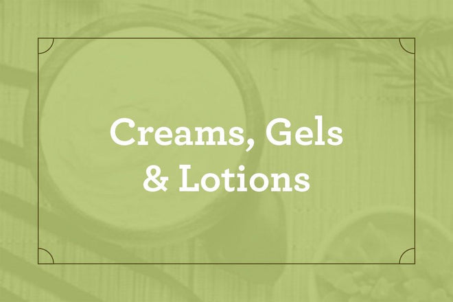 Creams, Gels &amp; Lotions